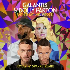 Galantis X Dolly Parton - Faith Ft. Mr. Probz,, Jewelz & Sparks Remix